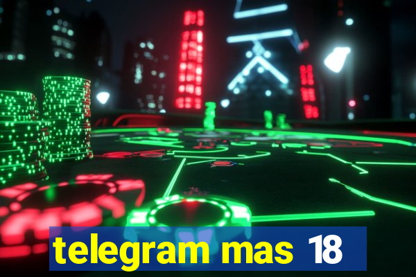 telegram mas 18